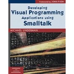 Developing Visual Programming Applications Using Smalltalk (SIGS: Advances in Object Technology)