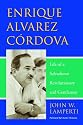 Enrique Alvarez Cordova: Life of a Salvadoran Revolutionary and Gentleman