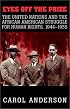 Eyes off the Prize: The United Nations and the African American Struggle for Human Rights, 1944-1955