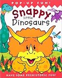 Snappy Little Dinosaurs: Have Some Prehistoric Fun!