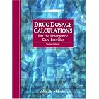 Drug Dosage Calculations for the Emergency Care Provider (2nd Edition) by  Alan A. Mikolaj