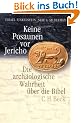 Keine Posaunen vor Jericho. Die arch�ologische Wahrheit �ber die Bibel