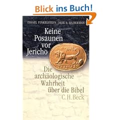 Keine Posaunen vor Jericho. Die arch�ologische Wahrheit �ber die Bibel