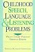 Childhood Speech, Language, and Listening Problems: What Every Parent Should Know