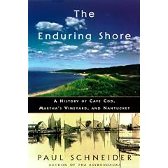 The Enduring Shore: A History of Cape Cod, Martha's Vineyard and Nantucket