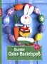 Bunter Oster-Bastelspa�: Ideen f�r Ostereier und Dekorationen