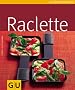 Raclette (GU K�chenratgeber Relaunch 2006)