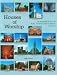 Houses of Worship: An Identification Guide to the History and Style of American Religious Architecture