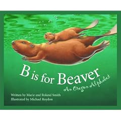 B is for Beaver: An Oregon Alphabet (Discover America State by State)