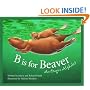 B Is for Beaver : An Oregon Alphabet (Alphabet Series)
