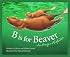 B Is for Beaver : An Oregon Alphabet (Alphabet Series)