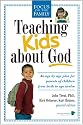 Teaching Kids about God: An age by age plan for parents of children brom birth to age twelve. (Focus on the Family)