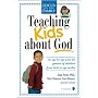 Teaching Kids about God: An age by age plan for parents of children from... (Focus on the Family)