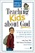 Teaching Kids about God: An age by age plan for parents of children brom birth to age twelve. (Focus on the Family)
