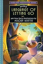 More Language of Letting Go: 366 New Daily Meditations (Hazelden Meditation Series)