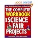 The Complete Workbook for Science Fair Projects