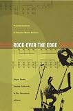 Rock Over the Edge: Transformations in Popular Music Culture
