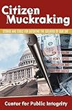 Citizen Muckraking: Stories and Tools for Defeating the Goliaths of Our Day