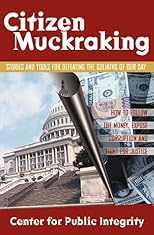 Citizen Muckraking: Stories and Tools for Defeating the Goliaths of Our Day