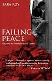 Failing Peace: Gaza and athe Palestinian-Israeli Conflict