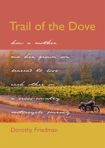 Trail of the Dove: How a Mother and Her Grown Son Learned to Love Each Other on a Cross-Country Motorcycle Journey