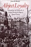 Abject Loyalty: Nationalism and Monarchy in Ireland During the Reign of Queen Victoria