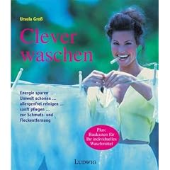 Clever waschen - Die Umwelt schonen, Energie sparen, allergenfrei reinigen, sanft pflegen