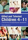 Gifted and Talented Children 4-11: Understanding and Supporting their Development (David Fulton Books)