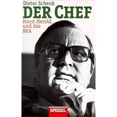 Der Chef. Horst Herold und das BKA