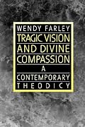 Tragic Vision and Divine Compassion: A Contemporary Theodicy