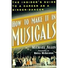 How to Make It in Musicals: The Insider's Guide to a Career As a Singer-Dancer
