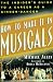 How to Make It in Musicals: The Insider's Guide to a Career as a Singer-Dancer