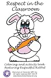 Respect in the Classroom (Coloring and activity book featuring Respectful Rabbit. Includes stickers)