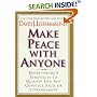 Make Peace with Anyone : Breakthrough Strategies to Quickly End Any Conflict, Feud, or Estrangement
