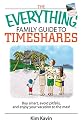 The Everything Family Guide To Timeshares: Buy Smart, Avoid Pitfalls, And Enjoy Your Vacations to the Max! (Everything: Travel and History)