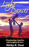 Light Dances: Illuminating Families with Laughter and Love Light Dances: Illuminating Families with Laughter and Love