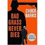 Bad Grass Never Dies: More Confessions of a Dangerous Mind