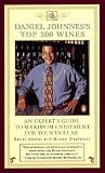 Daniel Johnnes's Top 200 Wines: An Expert's Guide to Maximum Enjoyment for Your Dollar