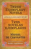 Three Exemplary Novels/Tres novelas ejemplares: A Dual-Language Book (Novelas Exemplares)