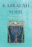 The Kabbalah of the Soul: The Transformative Psychology and Practices of Jewish Mysticism