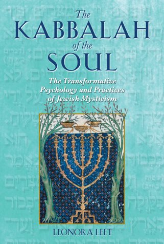 The Kabbalah of the Soul: The Transformative Psychology and Practices of Jewish Mysticism