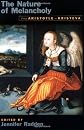 The Nature of Melancholy: From Aristotle to Kristeva