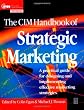 CIM Handbook of Strategic Marketing (Chartered Institute of Marketing)
