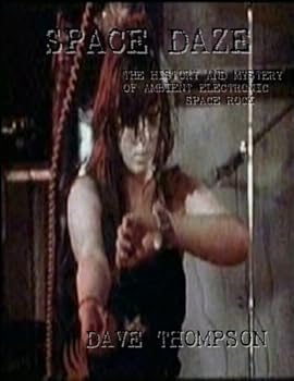 space daze - the history and mystery of space rock - dave thompson