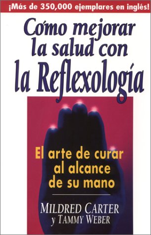 como mejorar la salud con la reflexologia spanish edition