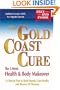 The Gold Coast Cure: The 5-Week Health and Body Makeover, A Lifestyle Plan to Shed Pounds, Gain Health and Reverse 10 Diseases