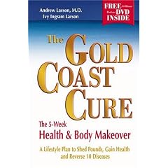 The Gold Coast Cure: The 5-Week Health and Body Makeover, a Lifestyle Plan to Shed Pounds, Gain Health and Reverse 10 Diseases