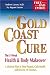 The Gold Coast Cure: The 5-Week Health and Body Makeover, A Lifestyle Plan to Shed Pounds, Gain Health and Reverse 10 Diseases