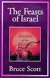 The Feasts of Israel: Seasons of the Messiah