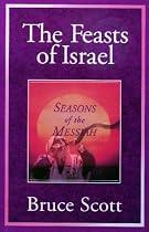 The Feasts of Israel: Seasons of the Messiah
